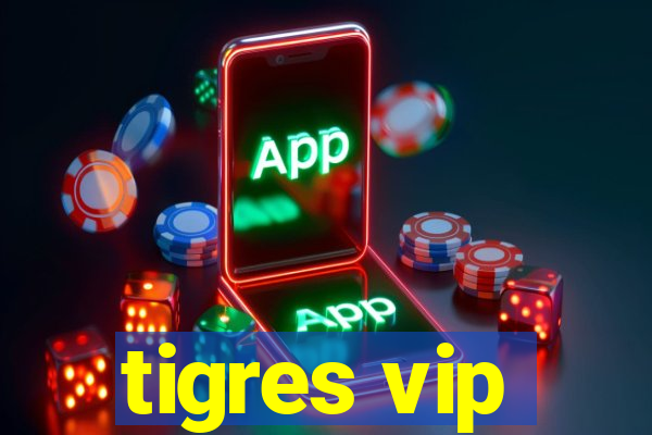 tigres vip